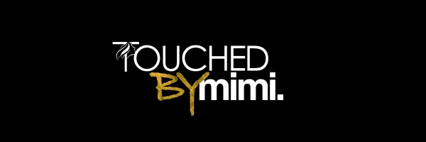 Touched By Mimi